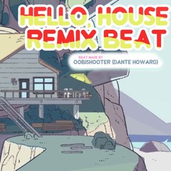 Hello, House (Steven Universe) Remix Beat