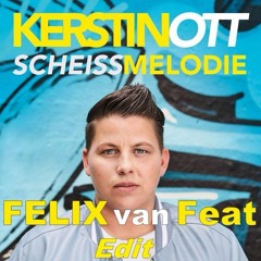 Kerstin Ott - Scheiß Melodie (Felix Van Feat Edit.)