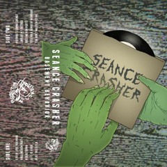 Seance Crasher- I Even Love You More
