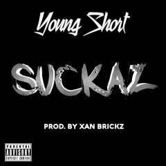 Suckaz Prod. By Xan Brickz