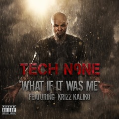 Tech N9ne - What If It Was Me ft. Krizz Kaliko