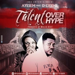 Talent Over Hype (Feat. Dr. Cryme)(Prod. By WillisBeatz) BigTimesGH.com