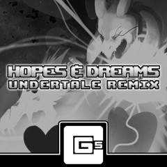 Hopes And Dreams [Undertale Remix]