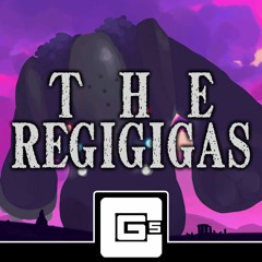 The Regigigas (TheKingNappy/TheHeatedMo Remix)
