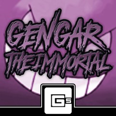 Gengar The Immortal (TheKingNappy & ShadyPenguinn Remix)