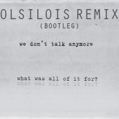 We Don't Talk Anymore (olsilois Remix Bootleg)