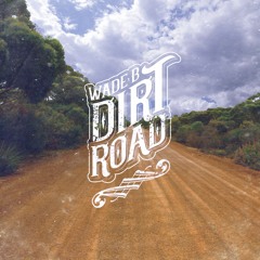 Dirt Road - Wade B