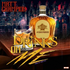 Matt Champion - Drinks On Me [Prod. By Logetem]