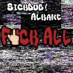 Sickdub! X Alkane - F*ck All