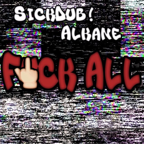Sickdub! X Alkane - F*ck All