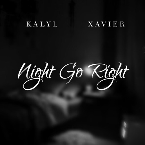 Night Go Right- Xavier X Kalyl