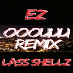 Ooouuu (Remix) - EZ & Lass Shellz