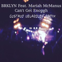 BRKLYN feat. Mariah McManus - Can't Get Enough (Gustavo Velazquez Remix)