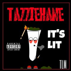 Tazziekane-It's Lit