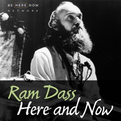 Ram Dass - Here and Now - Ep. 96 - Trust, Contentment, And The Guru
