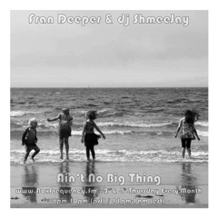 Fran Deeper & dj ShmeeJay - Ain't No Big Thing - 2016-09-08