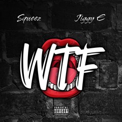 Squeez ft. Jiggy E - WTF