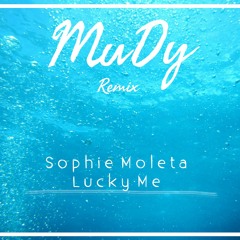 Sophie Moleta - Lucky Me (MuDy Remix)