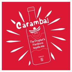The Prophet - Caramba! (The Prophet's Tequila Hardcore Mix)