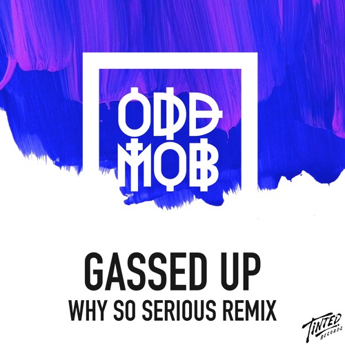 Odd Mob - Gassed Up (Why So Serious Remix) [Tinted Records]