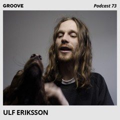 Groove Podcast 73 - Ulf Eriksson