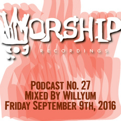 Worship Recordings Podcast no. 27 - Mixed by Willyum