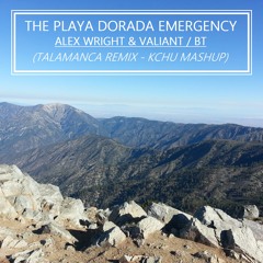 Alex Wright & Valiant, BT - The Playa Dorada Emergency (Talamanca Remix - KChu Mashup) - Radio Edit