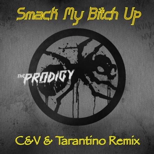 Prodigy - Smack My Bitch Up (C&V & Tarantino Remix)Extended (Free Download)