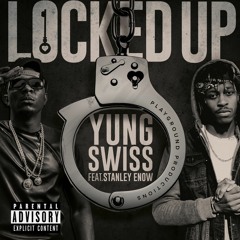 Yung Swiss - Locked Up (Ft. Stanley Enow)