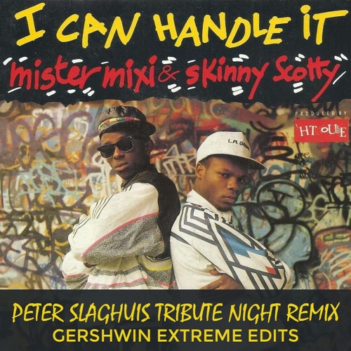 Mister Mixi & Skinny Scotty - I Can Handle It (Peter Slaghuis Tribute Remix)
