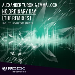 Alexander Turok & Emma Lock - No Ordinary Day (Feel Remix) [OUT NOW]
