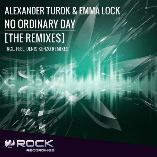 Alexander Turok & Emma Lock - No Ordinary Day (Feel Remix) [OUT NOW]