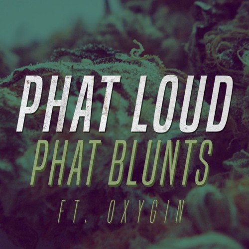 Stream Phat Blunts Ft. Oxygin by Phat Loud | Listen online for free on ...