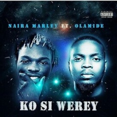 Naira Marley Ft. Olamide - Ko Si Werey (official audio) @marleynai @olamide_YBNL.mp3
