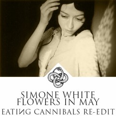 Simone White - Flowers In May (Eating Cannibals Re-Edit)