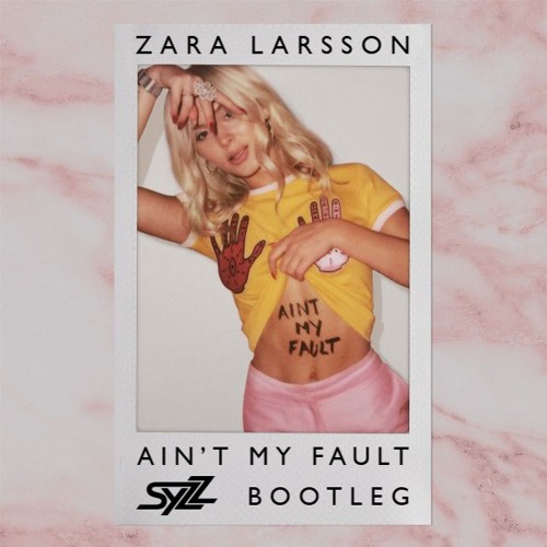 Ain't My Fault (Syzz Bootleg) [TNC EXCLUSIVE]