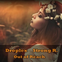 Droplex, Strong R. - Out of reach (Original Mix)
