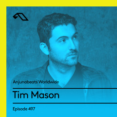 Anjunabeats Worldwide 497 with Tim Mason