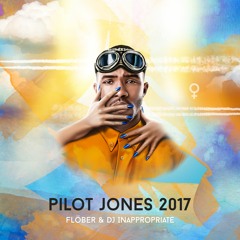 Pilot Jones 2017 - Flöber X DJ Inappropriate