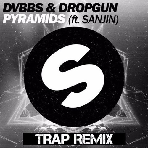 Pyramids- DVBBS & DROPGUN feat. Sanjin (Festival Trap remix)