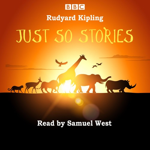 Just So Stories by Rudyard Kipling (audiobook extract) read by Samuel West