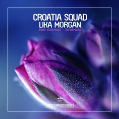 Croatia Squad & Lika Morgan - Make Your Move (eSQUIRE Remix) - OUT NOW