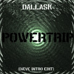 DallasK - Powertrip (Dæve Intro Edit)[FREE DL]