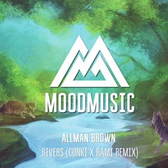 Allman Brown - Rivers (ConKi x RAMI Remix)