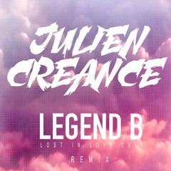 Legend B - Lost In Love 2K16 ( Julien Creance Remix )