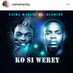 Naira Marley Ft. Olamide - Ko Si Werey @marleynai @olamide