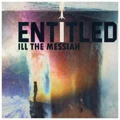 Ill The MESSIAH - Entitled