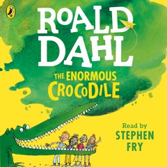 Roald Dahl: The Enormous Crocodile read by Stephen Fry