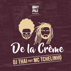 DJ Thai - De La Crème part. MC Tchelinho