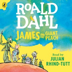 Roald Dahl: James and the Giant Peach read by Julian Rhind-Tutt